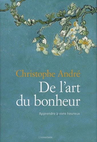 De l'art du bonheur : apprendre à vivre heureux