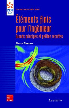 Eléments finis pour l'ingénieur : grands principes et petites recettes