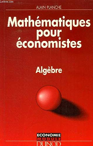 Mathématiques pour économistes: Algèbre