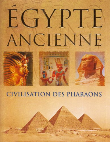 Egypte ancienne : civilisation des pharaons
