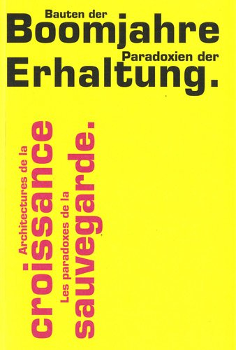 Architectures de la croissance : les paradoxes de la sauvegarde. Bauten der Boomjahre : Paradoxien d