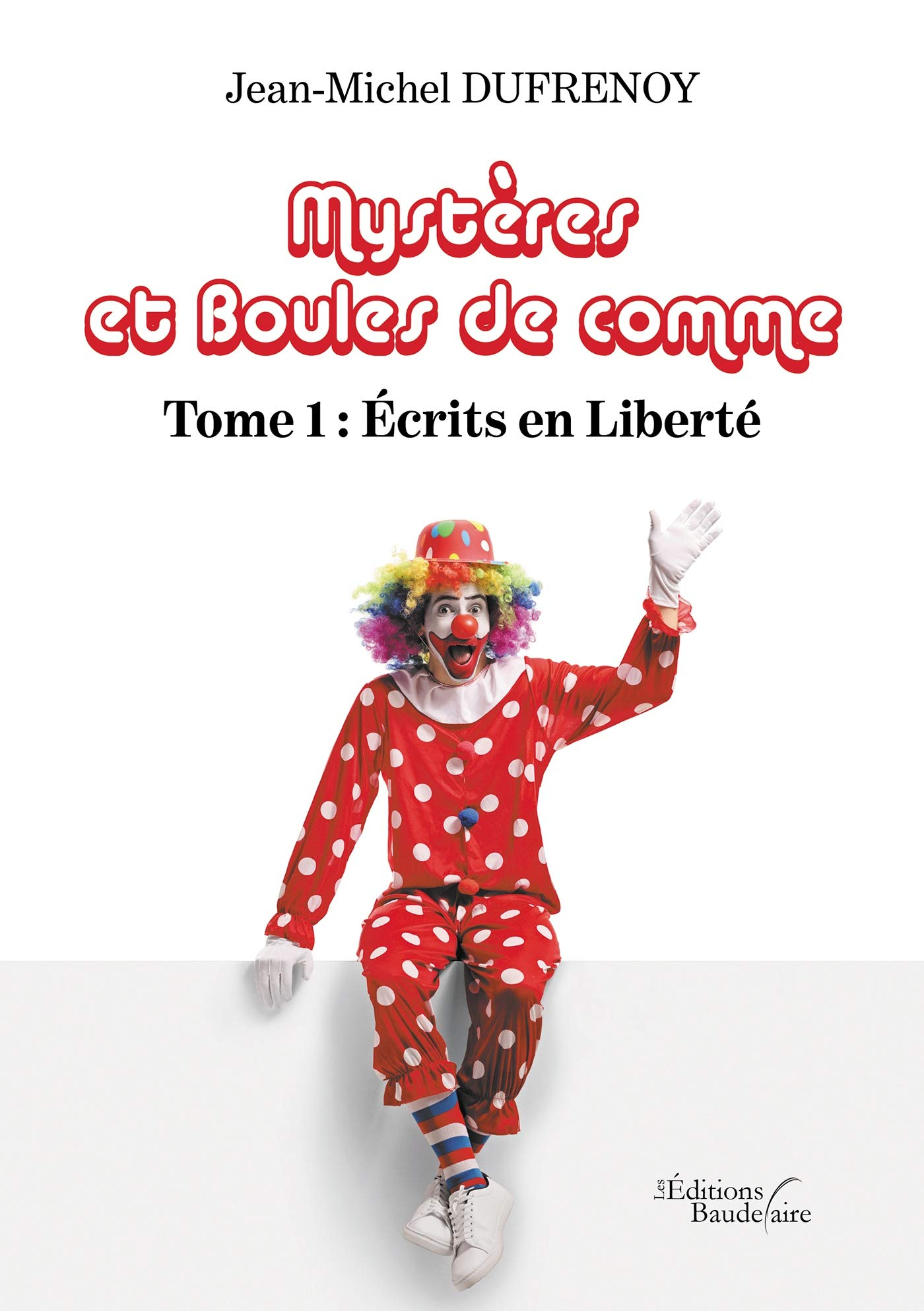Mystères et Boules de comme - Tome 1 : Ecrits en Liberté