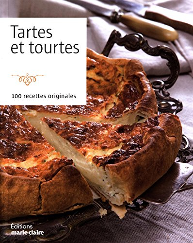 Tartes et tourtes : 100 recettes originales