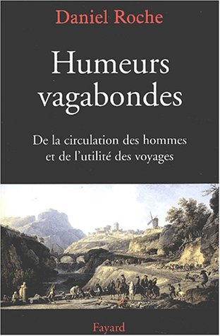 Humeurs vagabondes : de la circulation des hommes et de l'utilité des voyages