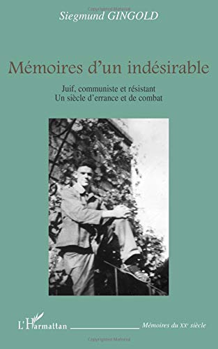 Mémoires d'un indésirable : juif, communiste et résistant : un siècle d'errance et de combat