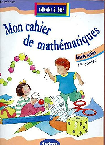 Mon cahier de mathématiques : grande section, cahier 1