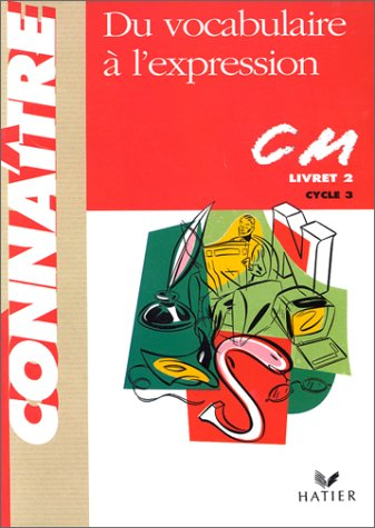 Du vocabulaire à l'expression CM livret 2 cycle 3