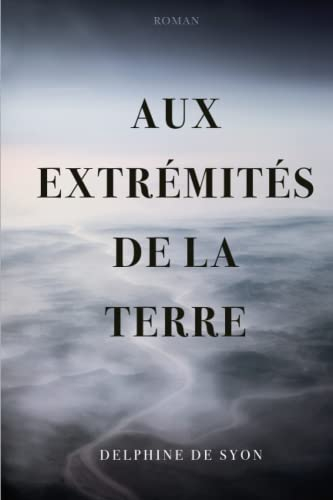 Aux extrémités de la Terre