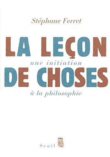 La leçon de choses : initiation à la philosophie