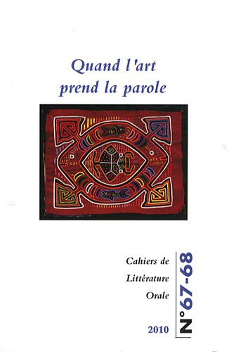 Cahiers de littérature orale, n° 67-68. Quand l'art prend la parole