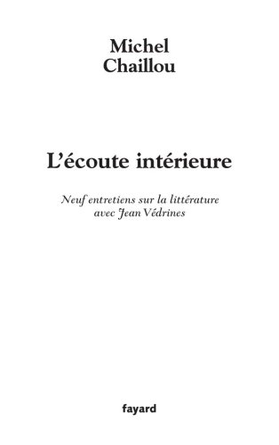 L'écoute intérieure : neuf entretiens sur la littérature avec Jean Védrines