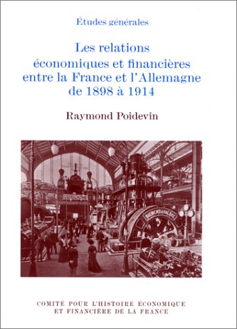 Les relations économiques et financières entre la France et l'Allemagne de 1898 à 1914