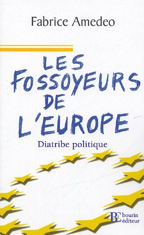 Les fossoyeurs de l'Europe : diatribe politique