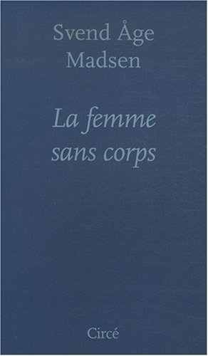 La femme sans corps : roman et nouvelles