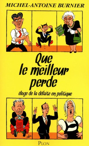 Que le meilleur perde : éloge de la défaite en politique