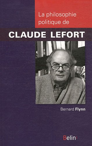 La philosophie politique de Claude Lefort