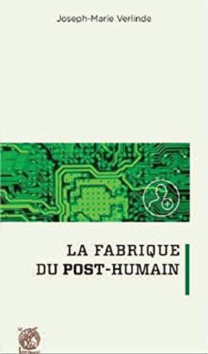 La fabrique du post-humain