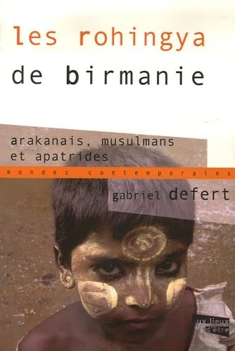 Les Rohingya de Birmanie : Arakanais, musulmans et apatrides