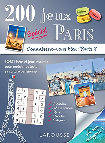 200 jeux spécial Paris : connaissez-vous bien Paris ? : 1.001 infos et jeux insolites pour enrichir 