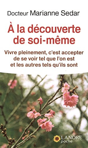 A la découverte de soi-même : vivre pleinement, c'est accepter de se voir tel que l'on est et les au