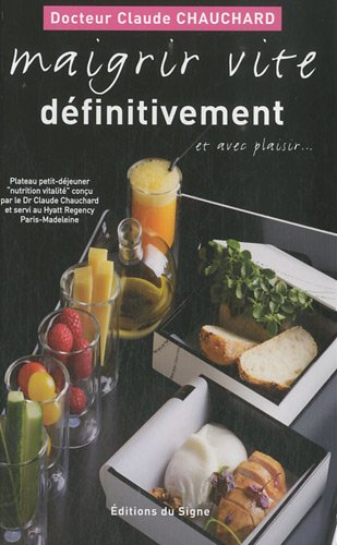 Maigrir vite définitivement : et avec plaisir...