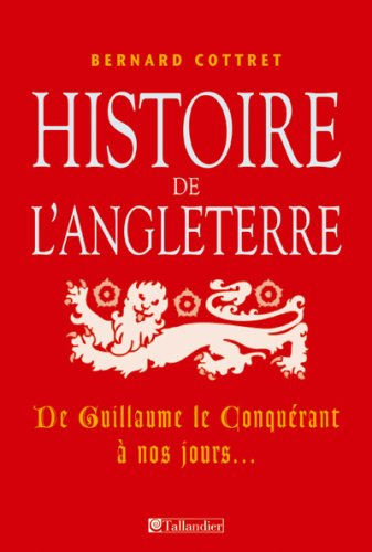 Histoire de l'Angleterre : de Guillaume le Conquérant à nos jours