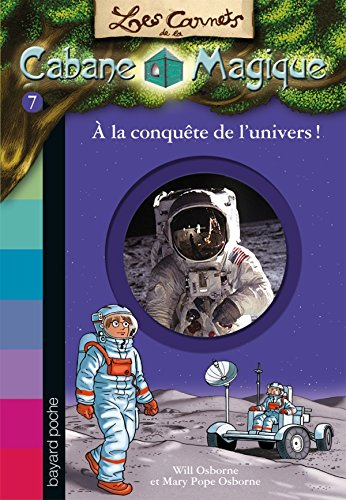 Les carnets de la Cabane magique. Vol. 7. A la conquête de l'univers !