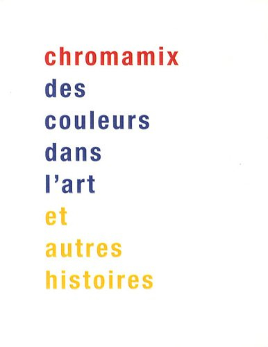 Chromamix : des couleurs dans l'art : et autres histoires