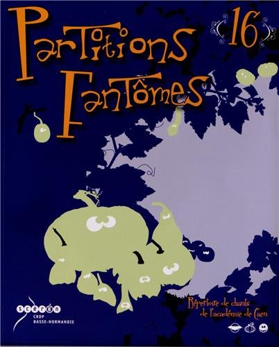 partitions fantômes n, 16 : répertoire de chants de l'académie de caen
