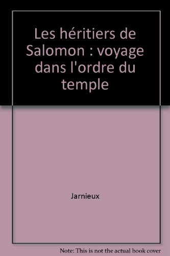 Les Héritiers de Salomon : voyage dans l'ordre du Temple