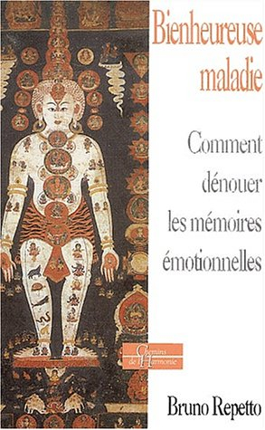 Bienheureuse maladie : des noeuds et des nouures ou Comment dénouer les mémoires émotionnelles