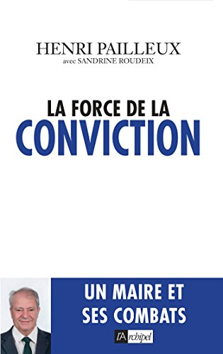 La force de la conviction : un maire et ses combats