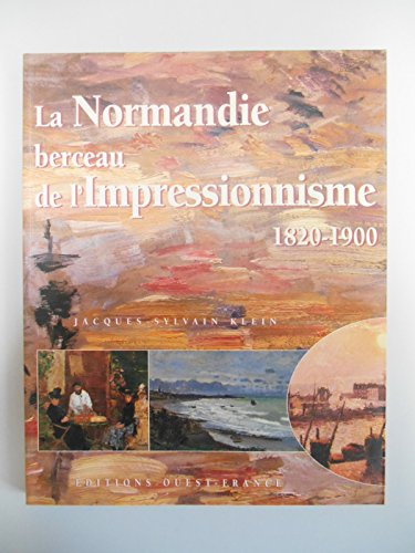 La Normandie, berceau de l'impressionnisme : 1820-1900