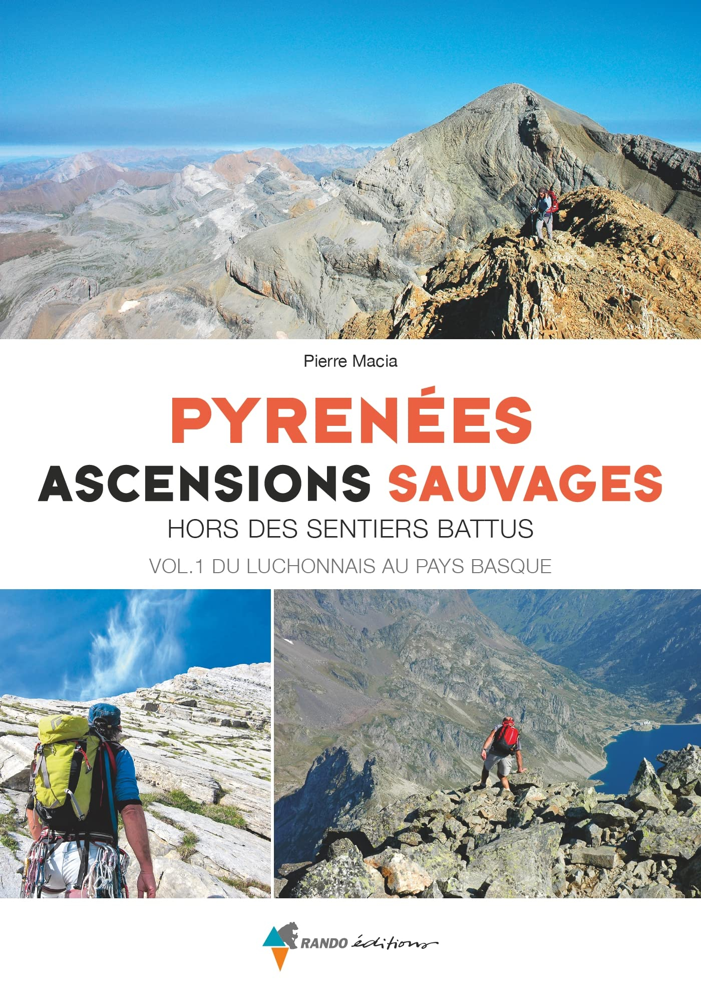 Pyrénées : ascensions sauvages hors des sentiers battus. Vol. 1. Du Luchonnais au Pays basque