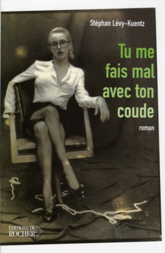 Tu me fais mal avec ton coude