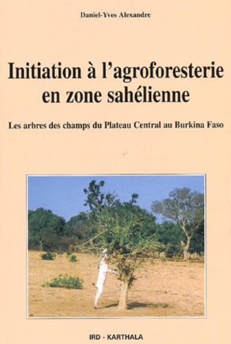 Initiation à l'agroforesterie en zone en sahélienne : les arbres des champs du Plateau Central au Bu