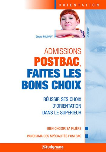 Admission postbac, faites les bons choix : réussir ses choix d'orientation dans le supérieur