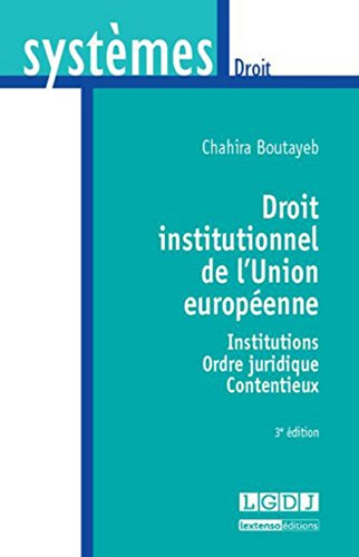 Droit institutionnel de l'Union européenne : institutions, ordre juridique, contentieux