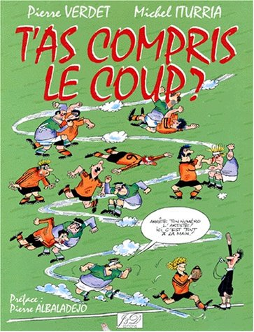 T'as compris le coup : histoires humoristiques de rugby