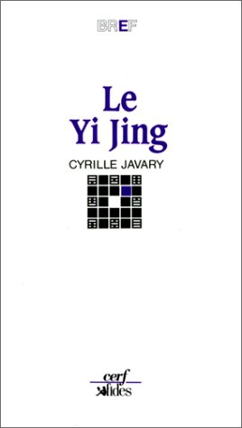 Le Yi jing : le grand livre du yin et du yang