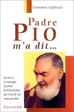 Padre Pio m'a dit