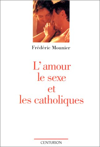 L'Amour, le sexe et les catholiques