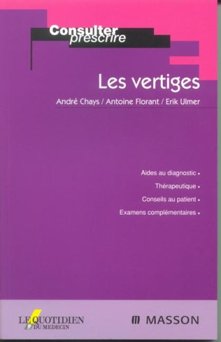 Les vertiges : aides du diagnostic, thérapeutique, conseils au patient, examens complémentaires