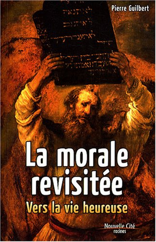 La morale revisitée : vers la vie heureuse