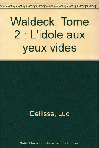 Waldeck. Vol. 2. L'idole aux yeux vides