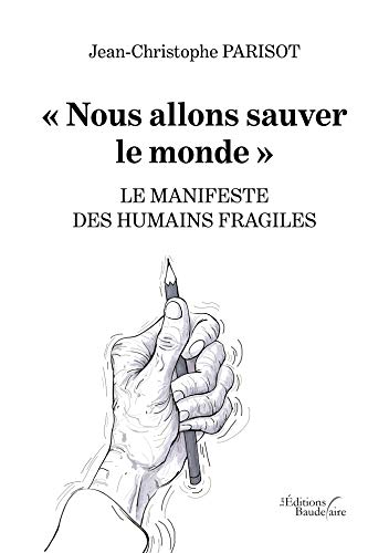 « Nous allons sauver le monde » - LE MANIFESTE DES HUMAINS FRAGILES