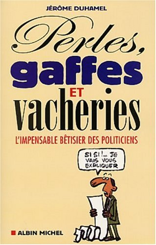 Perles, gaffes et vacheries : l'impensable bêtisier des politiciens