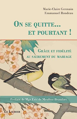 On se quitte... et pourtant ! : grâce et fidélité au sacrement du mariage