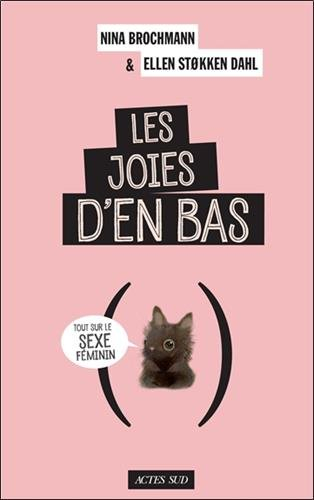 Les joies d'en bas : tout sur le sexe féminin