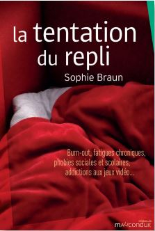La tentation du repli : burn-out, fatigues chroniques, phobies sociales et scolaires, addictions aux
